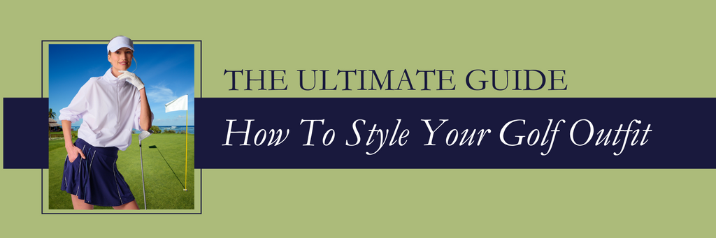 The Ultimate Guide To Stylish Golf Outfit